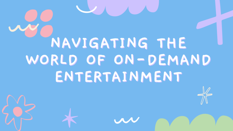 Navigating the World of On-Demand Entertainment